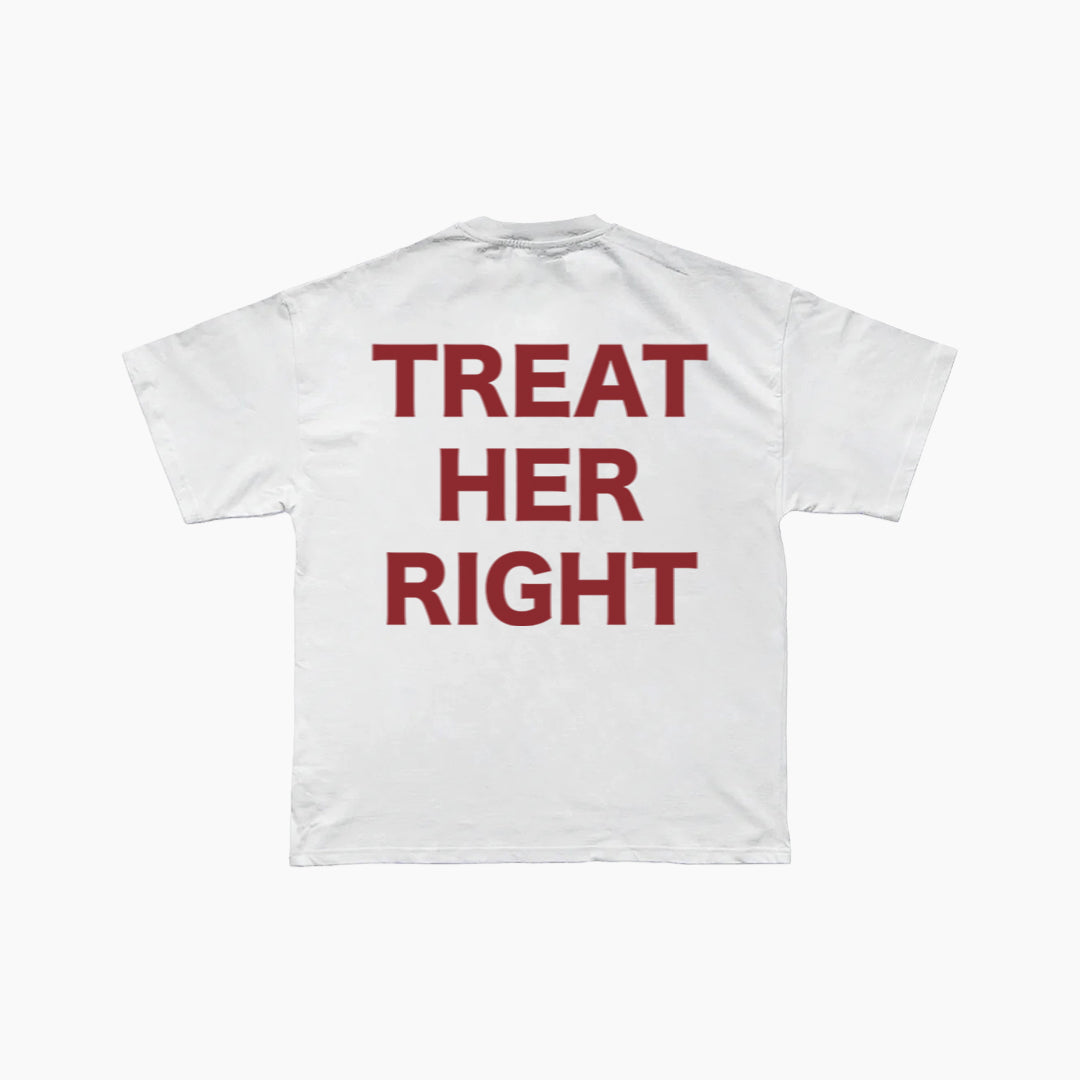 TREAT HER RIGHT Tee